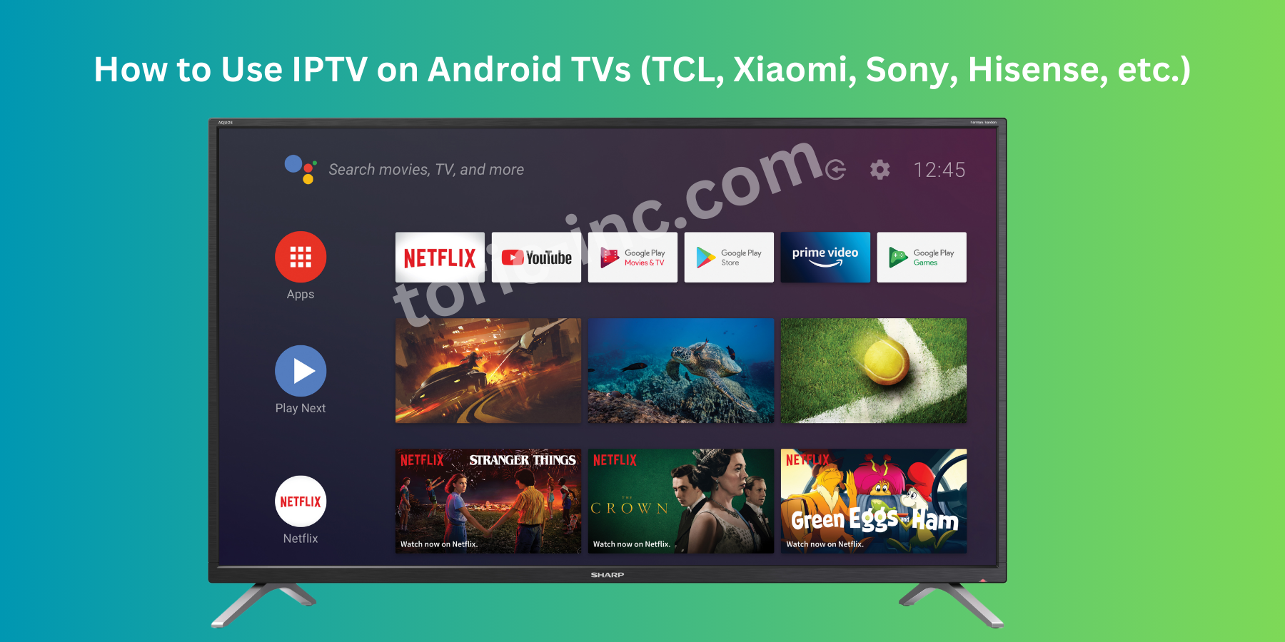 How to Use IPTV on Android TVs (TCL, Xiaomi, Sony, Hisense, etc.)