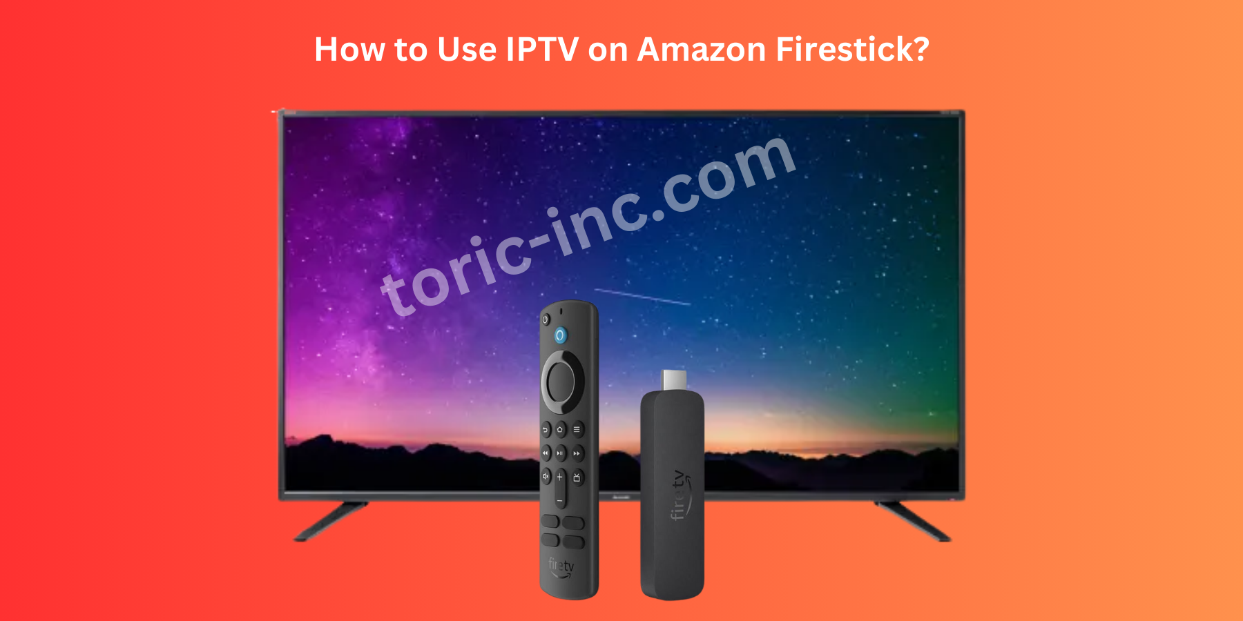 How to Use IPTV on Amazon Firestick?